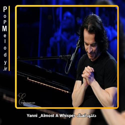 دانلود آهنگ Yanni Almost A Whisper